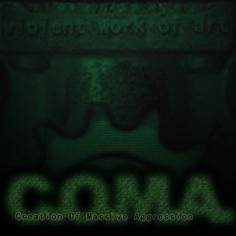 Violent Work Of Art : C.O.M.A. (Creation Of Massive Aggression)